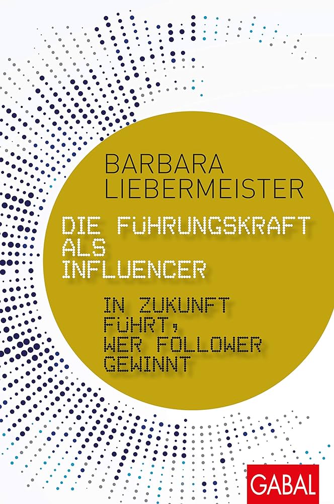 Buchcover Barbara Liebermeister "Die Führungskraft als Influencer"
